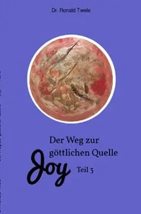 Twele |  Joy / Der Weg zur göttlichen Quelle Joy Teil 3 | Buch |  Sack Fachmedien