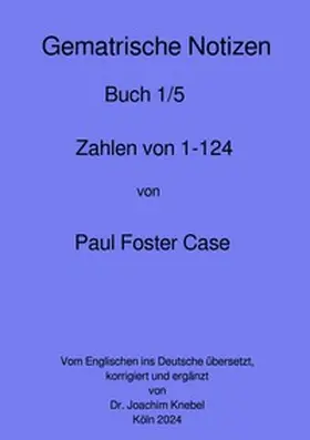 Case |  Gematrische Notizbücher von Paul Foster Case / Gematrische Notizbücher | Buch |  Sack Fachmedien