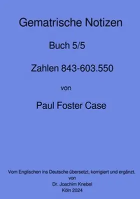 Case |  Gematrische Notizbücher von Paul Foster Case / Gematrische Notizbücher | Buch |  Sack Fachmedien