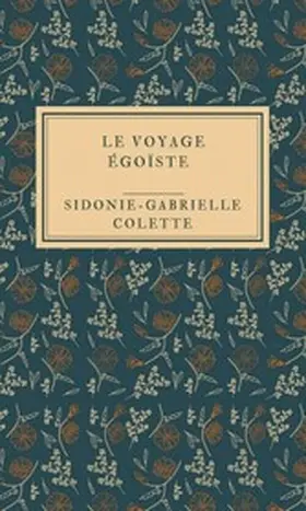 Colette |  Le Voyage égoïste | eBook | Sack Fachmedien