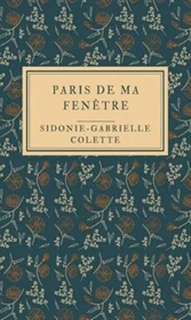Colette |  Paris de ma fenêtre | eBook | Sack Fachmedien