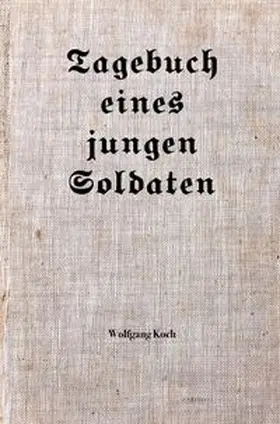 Kaltenbach |  Tagebuch eines jungen Soldaten | Buch |  Sack Fachmedien