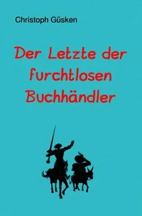 Güsken |  Der Letzte der furchtlosen Buchhändler | Buch |  Sack Fachmedien