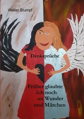 Stumpf |  Früher glaubte ich noch an Wunder und Märchen | Buch |  Sack Fachmedien