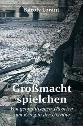 Loránt |  Großmachtspielchen | Buch |  Sack Fachmedien