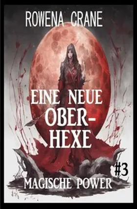 Crane |  Eine neue Oberhexe: Magische Power 3 | Buch |  Sack Fachmedien