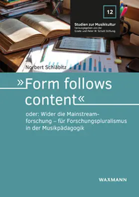Schläbitz |  'Form follows content' oder: Wider die Mainstreamforschung - für Forschungspluralismus in der Musikpädagogik | Buch |  Sack Fachmedien