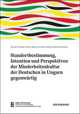Prosser-Schell / Keményfi / Marinka |  Standortbestimmung, Intention und Perspektiven der Minderheitenkultur der Deutschen in Ungarn gegenwärtig | Buch |  Sack Fachmedien