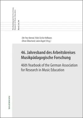 Frey-Konrad / Hofbauer / Blanchard |  46. Jahresband des Arbeitskreises Musikpädagogische Forschung/46th Yearbook of the German Association for Research in Music Education | Buch |  Sack Fachmedien