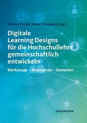 Zeaiter / Stierwald |  Digitale Learning Designs für die Hochschullehre gemeinschaftlich entwickeln | Buch |  Sack Fachmedien