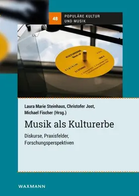 Steinhaus / Jost / Fischer |  Musik als Kulturerbe | Buch |  Sack Fachmedien