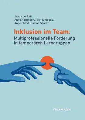Lenkeit / Hartmann / Knigge |  Inklusion im Team: Multiprofessionelle Förderung in temporären Lerngruppen | Buch |  Sack Fachmedien