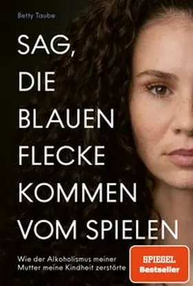 Taube |  Sag, die blauen Flecke kommen vom Spielen | eBook | Sack Fachmedien