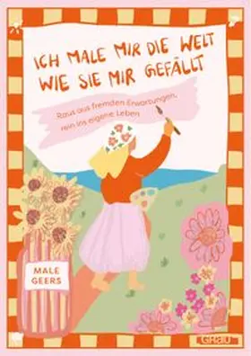 Geers |  Ich male mir die Welt, wie sie mir gefällt | eBook | Sack Fachmedien