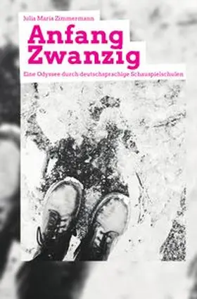 Zimmermann |  Anfang Zwanzig - Eine Odyssee durch deutschsprachige Schauspielschulen | Buch |  Sack Fachmedien