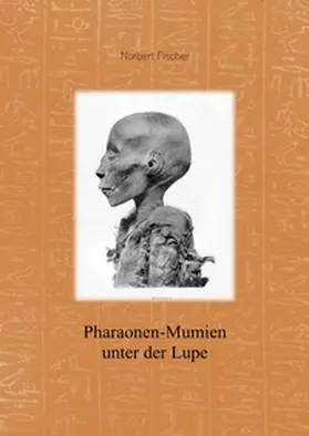 Fischer |  Pharaonen-Mumien unter der Lüpe | Buch |  Sack Fachmedien