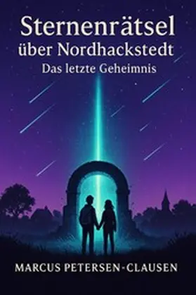 Petersen - Clausen |  Sternenrätsel über Nordhackstedt - Das letzte Geheimnis (Teil 2) | eBook | Sack Fachmedien
