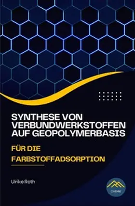 Roth |  Synthese von Verbundwerkstoffen auf Geopolymerbasis für die Farbstoffadsorption | Buch |  Sack Fachmedien