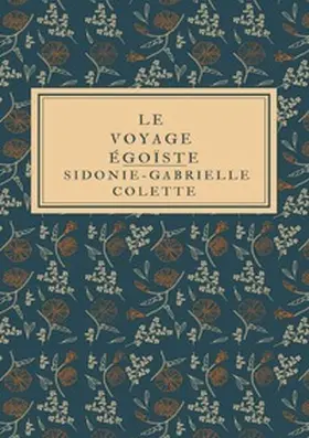 Colette |  Le Voyage égoïste | Buch |  Sack Fachmedien