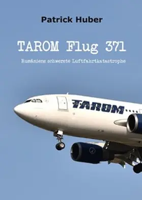 Huber |  TAROM Flug 371 | Buch |  Sack Fachmedien