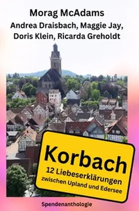McAdams / Draisbach / Jay |  Korbach - 12 Liebeserklärungen zwischen Upland und Edersee | Buch |  Sack Fachmedien