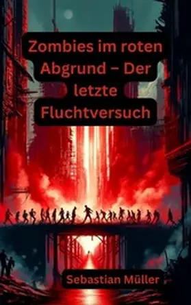 Müller |  Zombies im roten Abgrund - Der letzte Fluchtversuch | eBook | Sack Fachmedien