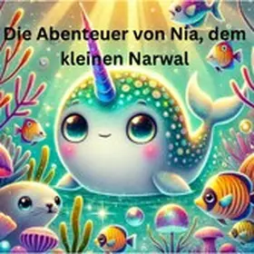 Christoph |  Die Abenteuer von Nia, dem kleinen Narwal | eBook | Sack Fachmedien