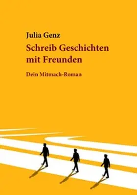 Genz |  Schreib Geschichten mit Freunden. Dein Mitmach-Roman | Buch |  Sack Fachmedien
