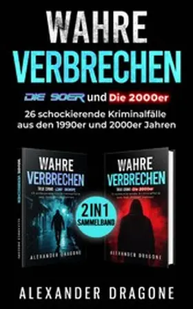 Dragone |  Wahre Verbrechen - Die 90er und die 2000er | eBook | Sack Fachmedien