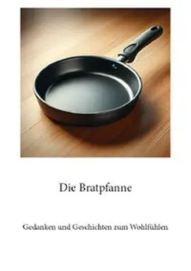 Gilbert |  Gedanken und Geschichten zum Wohlfühlen / Die Bratpfanne | Buch |  Sack Fachmedien