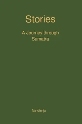 author |  Stories / Stories A Journey through Sumatra | Buch |  Sack Fachmedien