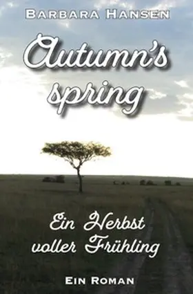 Hansen |  Jahreszeiten-Trilogie / Autumn's spring. Ein Herbst voller Frühling | Buch |  Sack Fachmedien
