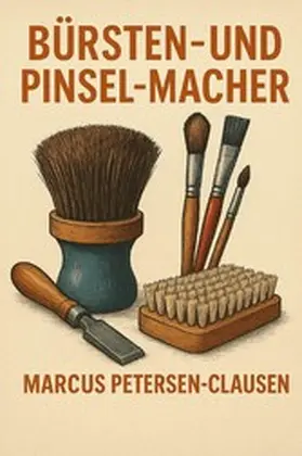 Petersen - Clausen |  Bürsten- und Pinselmacher | eBook | Sack Fachmedien
