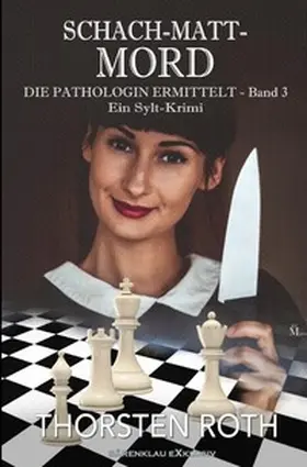 Roth |  Die Pathologin ermittelt, Band 3: Schach-Matt-Mord – Ein Sylt-Krimi | Buch |  Sack Fachmedien