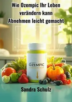 Schulz |  Wie Ozempic Ihr Leben verändern kann | eBook | Sack Fachmedien