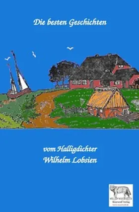 Lobsien |  Die besten Geschichten vom Halligdichter Wilhelm Lobsien | Buch |  Sack Fachmedien