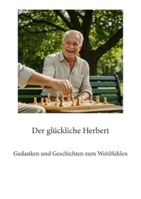 Gilbert |  Gedanken und Geschichten zum Wohlfühlen / Der glückliche Herbert | Buch |  Sack Fachmedien