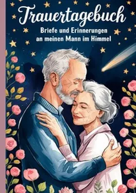 Paul |  Trauertagebuch - Briefe und Erinnerungen an meinen Mann im Himmel | Buch |  Sack Fachmedien