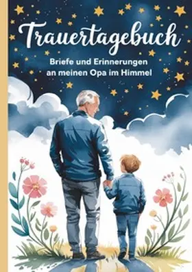 Paul |  Trauertagebuch - Briefe und Erinnerungen an meinen Opa im Himmel | Buch |  Sack Fachmedien