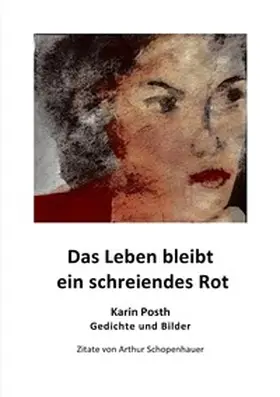 Posth |  Das Leben bleibt ein schreiendes Rot | Buch |  Sack Fachmedien