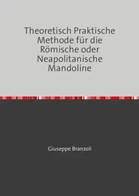 Reichenbach / Branzoli |  Theoretisch Praktische Methode für die Römische oder Neapolitanische Mandoline | Buch |  Sack Fachmedien