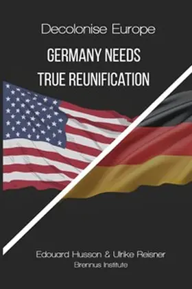 Reisner / Husson |  Germany Needs True Reunification | Buch |  Sack Fachmedien