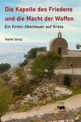 Schulz |  Die Kapelle des Friedens und die Macht der Waffen | eBook | Sack Fachmedien