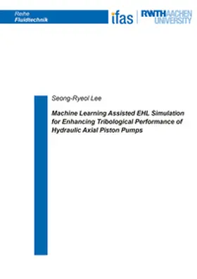 Lee |  Machine Learning Assisted EHL Simulation for Enhancing Tribological Performance of Hydraulic Axial Piston Pumps | Buch |  Sack Fachmedien