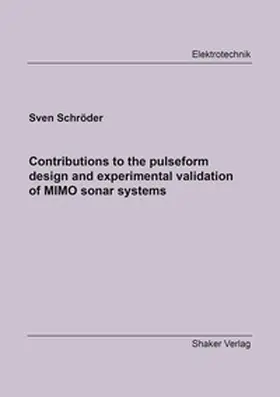 Schröder |  Contributions to the pulseform design and experimental validation of MIMO sonar systems | Buch |  Sack Fachmedien