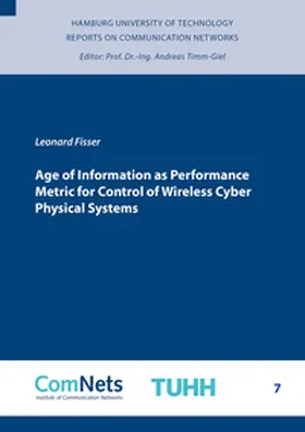 Fisser |  Age of Information as Performance Metric for Control of Wireless Cyber Physical Systems | Buch |  Sack Fachmedien