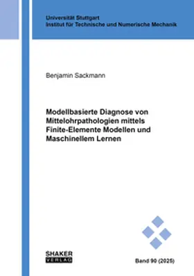 Sackmann |  Modellbasierte Diagnose von Mittelohrpathologien mittels Finite-Elemente Modellen und Maschinellem Lernen | Buch |  Sack Fachmedien