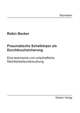 Becker |  Pneumatische Schalkörper als Durchbruchsicherung | Buch |  Sack Fachmedien