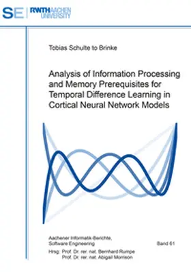 Schulte to Brinke |  Analysis of Information Processing and Memory Prerequisites for Temporal Difference Learning in Cortical Neural Network Models | Buch |  Sack Fachmedien
