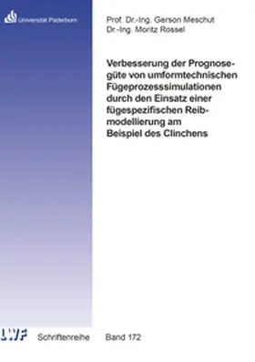 Rossel |  Verbesserung der Prognosegüte von umformtechnischen Fügeprozesssimulationen durch den Einsatz einer fügespezifischen Reibmodellierung am Beispiel des Clinchens | Buch |  Sack Fachmedien